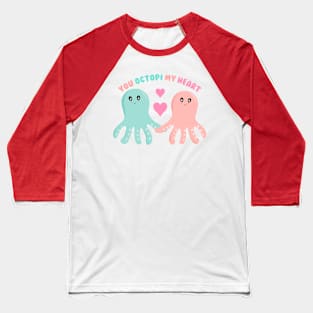 You Octopi My Heart Baseball T-Shirt